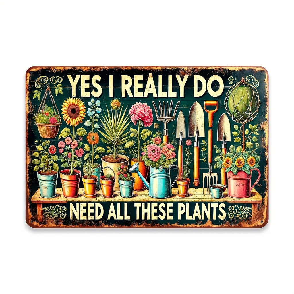 [Vintage Garden Sign] Vintage Metal  Garden-Themed Tin Sign | 'Yes, I Really Do Need All These Plants' - Perfect for Plant Enthu