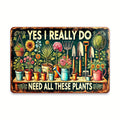 [Vintage Garden Sign] Vintage Metal  Garden-Themed Tin Sign | 'Yes, I Really Do Need All These Plants' - Perfect for Plant Enthu